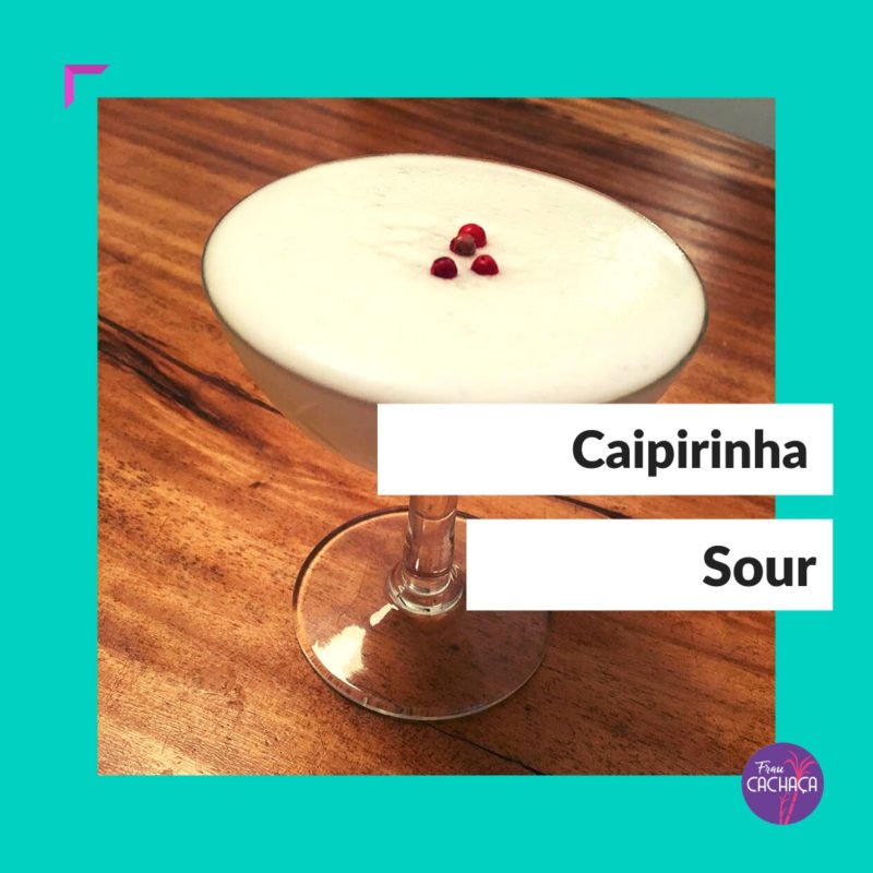 Caipirinha Sour Cocktail bei Frau Cachaça