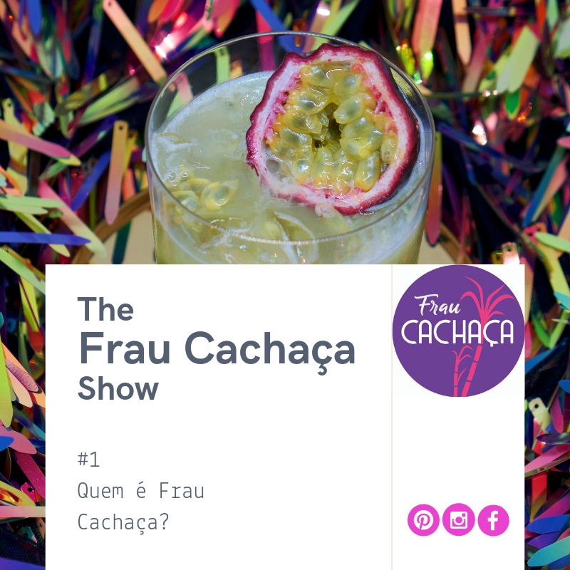 The Frau Cachaça Show Podcast